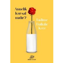 Annelik Kutsal Mıdır ? - Fadime Dalkılıç Keçe