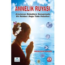 Annelik Rüyası Arzulanan Bebeklere Kavuşmada Bir Rehber Doğu Tıbbı Felsefesi - Ankara Nobel Tıp Kitabevi