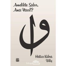 Annelikte Sabır, Ama Nasıl? - Hatice Kübra Biliş