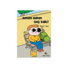 Annem Neden Geç Kaldı? - Mahmut Yılmaz