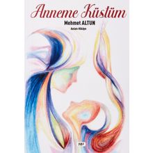 Anneme Küstüm - Mehmet Altun - Tilki Kitap
