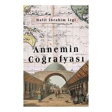 Annemin Coğrafyası - İz Yayıncılık
