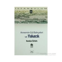 ANNEMIN GÜL BAHÇELERİ VE YAKACIK - HANDAN ÖZTÜRK