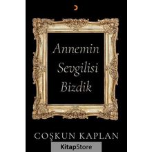 Annemin Sevgilisi Bizdik Coşkun Kaplan