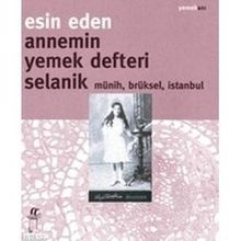 Annemin Yemek Defteri Selanik Münih, Brüksel, Istanbul - Esin Eden