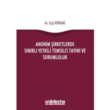 Anonim Şirketlerde Sınırlı Yetkili Temsilci Tayini ve Sorumluluk - Ezgi Korkmaz