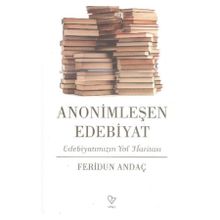 Anonimleşen Edebiyat - Feridun Andaç