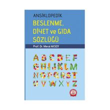 ANSIKLOPEDIK BESLENME DIYET VE GIDA SÖZLÜĞÜ - MERAL AKSOY