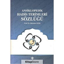 Ansiklopedik Hadis Terimleri Sözlüğü - Mücteba Uğur