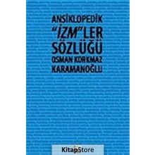 ANSIKLOPEDIK İZM´LER SÖZLÜĞÜ - OSMAN KORKMAZ KARAMANOĞLU