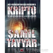 Anti-Ergenekon’dan Neo-Ergenekon’a Kripto - Şamil Tayyar