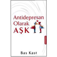 ANTIDEPRESAN OLARAK AŞK - BAS KAST