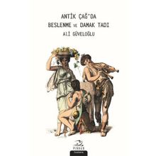 Antik Çağ'da Beslenme Ve Damak Tadı - Ali Güvenoğlu