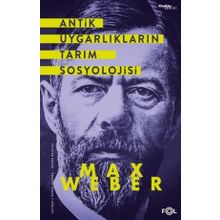 Antik Uygarlıkların Tarım Sosyolojisi Max Weber Fol Kitap