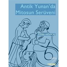 Antik Yunan'da Mitosun Serüveni - Zühre İndirkaş