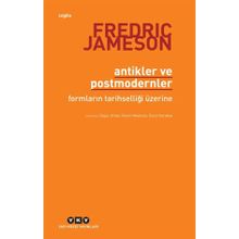 Antikler ve Postmodernler - Fredric Jameson