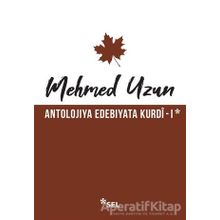 Antolojiya Edebiyata Kurdi - 1 - Mehmed Uzun
