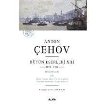 Anton Çehov Bütün Eserleri XIII - Anton Çehov