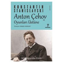Anton Çehov ve Oyunları Üstüne - Agora Kitaplığı