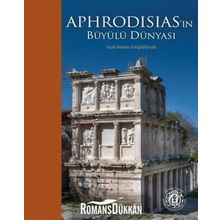 Aphrodisias'ın Büyülü Dünyası - Kollektif