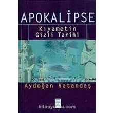 APOKALIPSE KIYAMETİN GIZLI TARIHI - AYDOĞAN VATANDAŞ