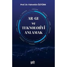Ar-Ge ve Teknolojiyi Anlamak - Fahrettin Öztürk