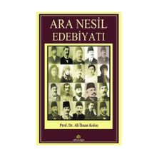 Ara Nesil Edebiyatı - Prof. Dr. Ali İhsan Kolcu