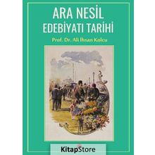 Ara Nesil Edebiyatı Tarihi - Prof. Dr. Ali İhsan Kolcu