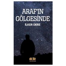 Araf’ın Gölgesinde - İlker Dere