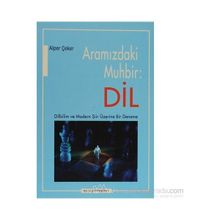 ARAMIZDAKİ MUHBIR: DIL DILBILIM VE MODERN ŞİİR ÜZERİNE BIR DENEME - ALPER ÇEKER