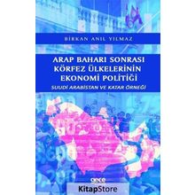 Arap Baharı Sonrası Körfez Ülkelerinin Ekonomi Politiği - Birkan Anıl Yılmaz