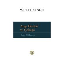 Arap Devleti ve Çöküşü - Julius Wellhausen