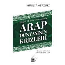 Arap Dünyasının Krizleri - Munsif Merzuki