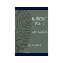 ARAP EDEBİYATI TARIHI - II SADRU'L-İSLAM DÖNEMİ (01-41/622-661) - KENAN DEMIRAYAK
