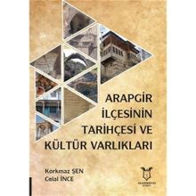 Arapgir İlçesinin Tarihçesi ve Kültür Varlıkları