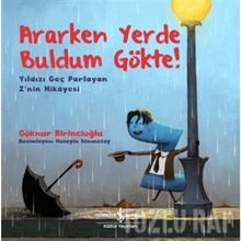 Ararken Yerde Buldum Gökte!-Yıldızı Geç Parlayan Znin Hikayesi İş Bankası Kültür Yayınları