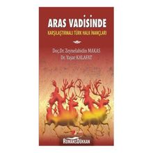 Aras Vadisinde Karşılaştırılmalı Türk Halk İnançları - Yaşar Kalafat Zeynelabidin Makas