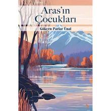 Aras'ın Çocukları - Gökçen Parlar Ünal