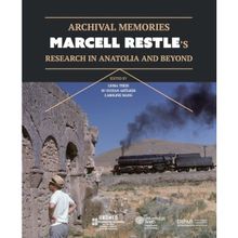 Archival Memories: Marcell Restle’s Research in Anatolia and Beyond - Birgitt Borkopp Restle