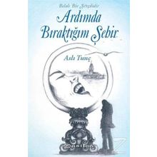 Ardımda Bıraktığım Şehir - Aslı Tunç
