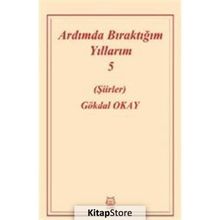 Ardımda Bıraktığım Yıllarım 5 - Gökdal Okay