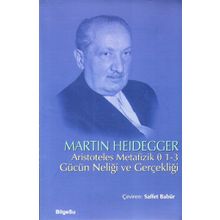 ARISTOTELES METAFIZIK 1-3 GÜCÜN NELİĞİ VE GERÇEKLİĞİ - MARTIN HEIDEGGER