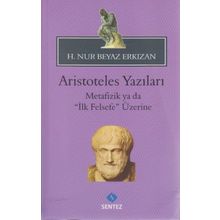 ARISTOTELES YAZILARI -METAFIZIK YA DA "İLK FELSEFE" ÜZERİNE - HATICE NUR ERKIZAN (ISBN:9786055790318)