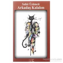 Arkadaş Kalalım - Sahir Üzümcü