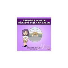 Arkadaş Olalım Kimseyi Dışlamayalım: Güçlüklerle Baş Edebilirim Serisi 3.Kitap - Kolektif