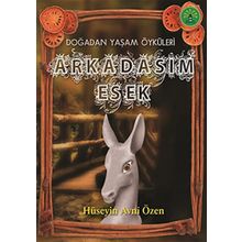 ARKADAŞIM EŞEK DOĞADAN YAŞAM ÖYKÜLERİ - HÜSEYİN AVNI ÖZEN