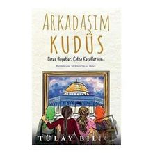 Arkadaşım Kudüs - Tülay Bilici - Rağbet Yayınları