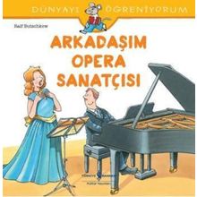 Arkadaşım Opera Sanatçısı - Dünyayı Öğreniyorum - Ralf Butschkow