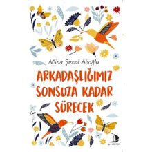 Arkadaşlığımız Sonsuza Kadar Sürecek - Mina Şimal Alioğlu