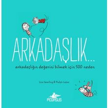 Arkadaşlık - Arkadaşlığın Değerini Bilmek İçin 500 Neden - Kolektif